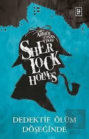 SHERLOCK HOLMES DEDKTİF ÖLÜM EŞİĞİNDE-ARTHUR CONAN DOYLE