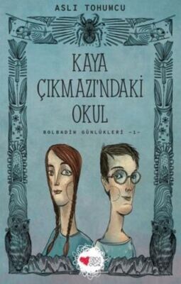 KAYA ÇIKMAZ'INDAKİ OKUL-BOLBADİM GÜNLÜKLERİ 1-Aslı Tohumcu