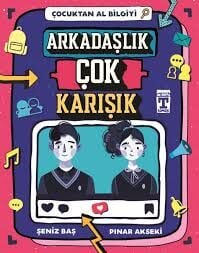 ARKADAŞLIK ÇOK KARIŞIK-ÇOCUKTAN AL BİLGİYİ-Şeniz Baş Pınar Akseki