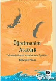 ÖĞRETMENİM ATATÜRK-Mavisel Yener
