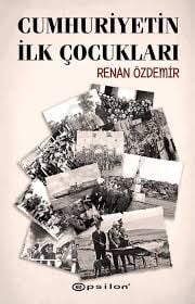CUMHURİYETİN İLK ÇOCUKLARI-Renan Özdemir