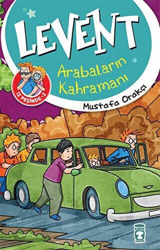LEVENT İZ PEŞİNDE 2 LEVENT ARABALARIN KAHRAMANI - Mustafa Orakçı