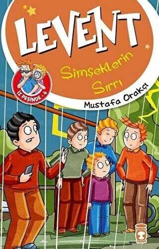 LEVENT İZ PEŞİNDE 4 LEVENT ŞİMŞEKLERİN SIRRI - Mustafa Orakçı