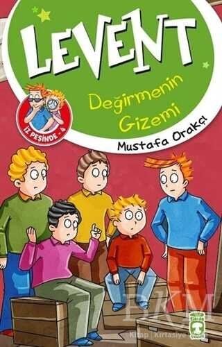 LEVENT İZ PEŞİNDE 4 LEVENT DEĞİRMENİN GİZEMİ - Mustafa Orakçı
