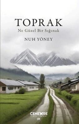 TOPRAK NE GÜZEL BİR SIĞINAK -NUH YÖNEY