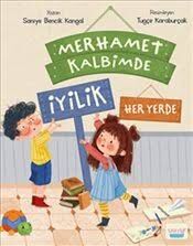MERHAMET KALBİMDE İYİLİK HER YERDE-Saniye Bencik Kangal