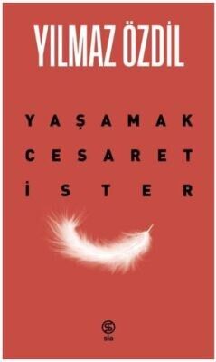 YAŞAMAK CESARET İSTER-Yılmaz Özdil