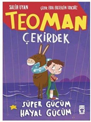 TEOMAN ÇEKİRDEK: SÜPER GÜCÜM HAYAL GÜCÜM-Salih Uyan