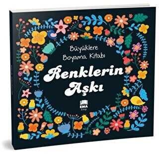 EMA BÜYÜKLERLE BOYAMA KİTABI-RENKLERİN AŞKI