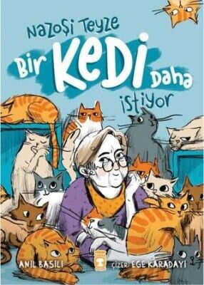 NAZOŞİ TEYZE BİR KEDİ DAHA İSTİYOR-Anıl Basılı