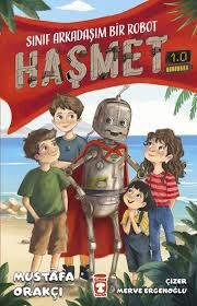 SINIF ARKADAŞIM BİR ROBOT-HAŞMET 1.0-Mustafa Orakçı