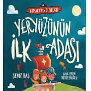 YERYÜZÜNÜN İLK ADASI-ATMACANIN GÜNLÜĞÜ-Şeniz Baş