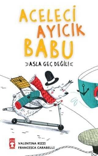 ACELECİ AYICIK BABU-ASLA GEÇ DEĞİL-Valentina Rizzi Francesca