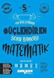 ANKARA 5.SINIF MATEMATİK GÜÇLENDİREN SORU BANKASI