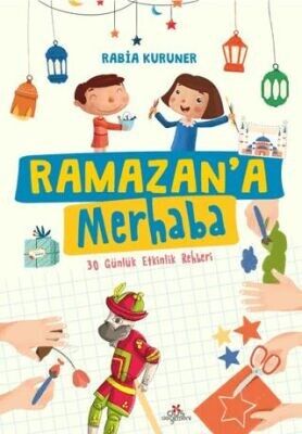 RAMAZANA MERHABA 30 GÜNLÜK ETKİNLİK REHBERİ-Rabia Kuruner