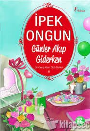 GUNLER AKIP GIDERKEN-İpek Ongun