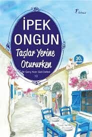 TASLAR YERINE OTURURKEN-İpek Ongun