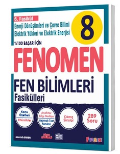 FENOMEN 8.SINIF  FENOMEN 8.SINIF FEN BİLİMLERİ 6.FASİKÜL (ENERJİ DÖNÜŞÜMLERİ VE ÇEVRE BİLİMİ)